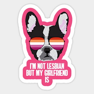 Funny Lesbian I'M NOT LESBIAN BUT MY GIRLFRIEND IS - Boston Terrier Dog Lesbian Pride Flag Sticker